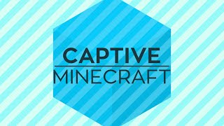 Captive Minecraft Episode 2 WHY CREEPER!!?