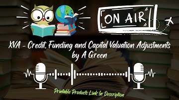XVA Explained | Credit, Funding & Capital Valuation Adjustments by A Green | Finance Podcast