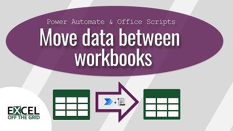 Move data between workbooks automatically with Office Scripts & Power Automate | Excel Off The Grid