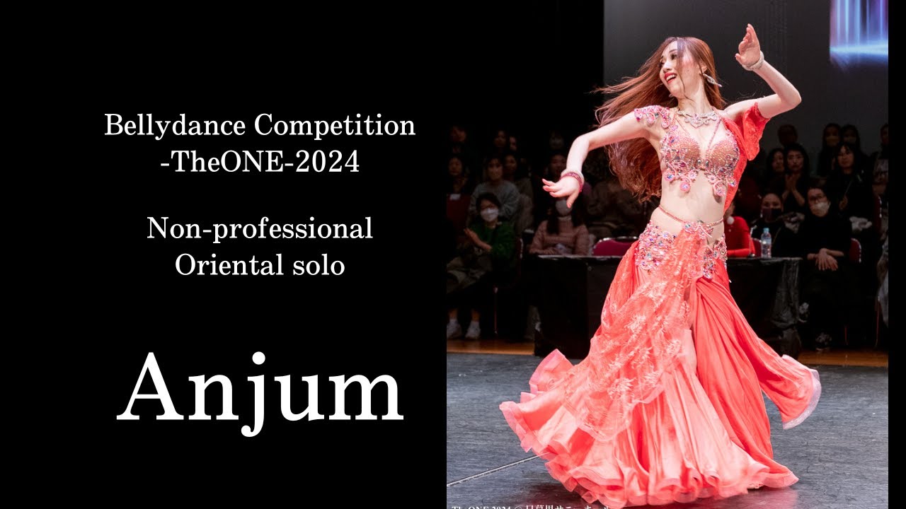 Anjum  【Bellydance Competition TheONE 2024　　Non pro Oriental Category】