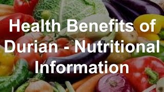 Health Benefits of Durian - Nutritional Information