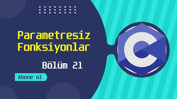 C Programlama Dersi | Parametresiz Fonksiyonlar | Bölüm 21
