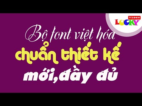 Chia sẻ và hướng dẫn sử dụng bộ font chuẩn tiếng Việt mới và đầy đủ