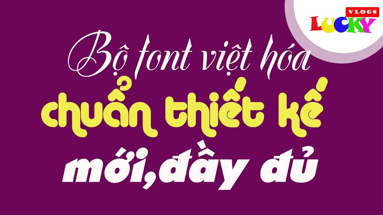 Chia sẻ và hướng dẫn dùng bộ font việt hóa chuẩn thiết kế mới và đầy đủ