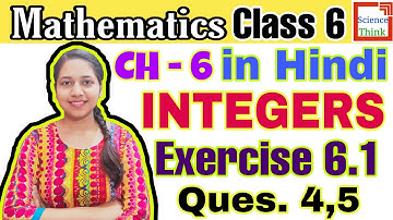 Ques 4,5 Exercise - 6.1 - Class 6 Maths Chapter 6 in Hindi| Integers |NCERT Solutions |Science Think