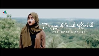 Putri Khoir & Navira - Jangan Pernah Kembali (Official Music Video)