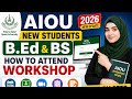 AIOU New Students B.Ed & BS | How to Attend Online Workshop Step by Step 2026 | Complete Guide