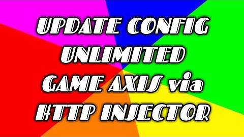 UPDATE CONFIG UNLIMITED GAME AXIS via HTTP INJECTOR