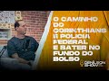 O caminho do corinthians  polcia federal e bater no fundo do bolso  podcast denlson show