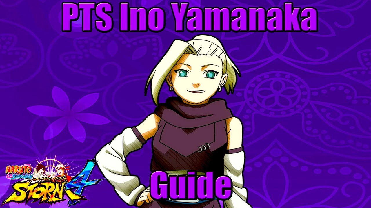 PTS Ino Yamanaka Character Guide | Conversion QUEEN - Naruto Storm 4