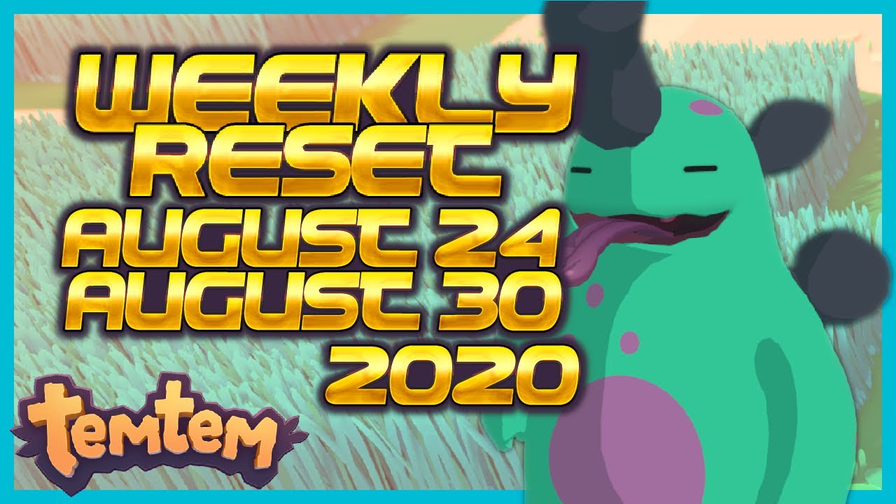 TEMTEM WEEKLY RESET UPDATE #27 - 4X LUMA ODDS!! Weekly Information Guide for Aug 24th - Aug 30th!