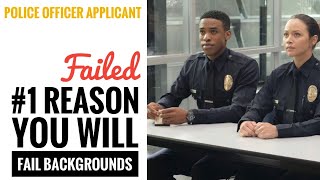 The Top Reason Applicants FAIL a POLICE background INVESTIGATION 🚔 ‼️