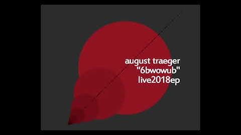 august traeger : 6bwowub (max msp improv)