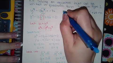 7.3 Solving an equation that can be written in quadratic form Problem type 1