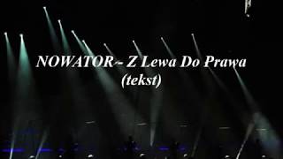 Video thumbnail of "NOWATOR - Z Lewa Do Prawa (tekst)"