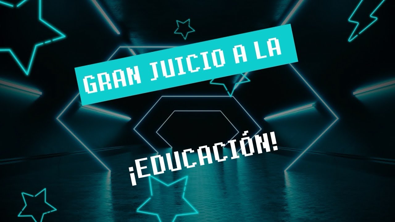 Gran juicio a la educación - YouTube