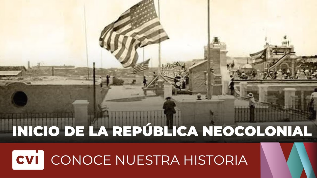 Inicio de la República neocolonial - Conoce Nuestra Historia