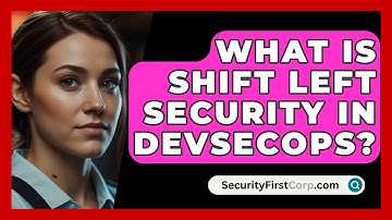 What Is Shift Left Security In DevSecOps? - SecurityFirstCorp.com