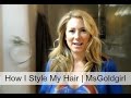 How I Style My Hair | MsGoldgirl