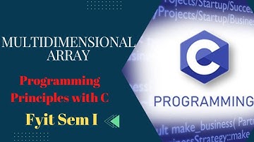 Multidimensional Array in c | Programming Principles with C | Lecture Series - Lecture 25 | Fyit