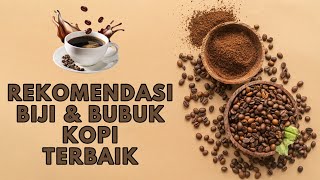 10 Rekomendasi Merk Biji Kopi dan Bubuk Kopi Terbaik yang Harus Anda Coba!