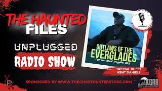 Guest Capt. Kent Daniels - The Haunted Files Unplugged Radio Show