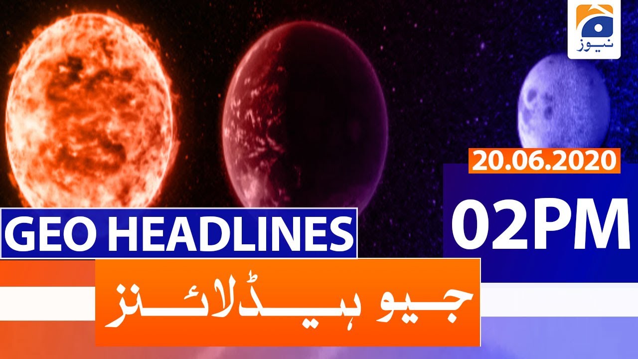 Geo Headlines 02 PM | 20th June 2020