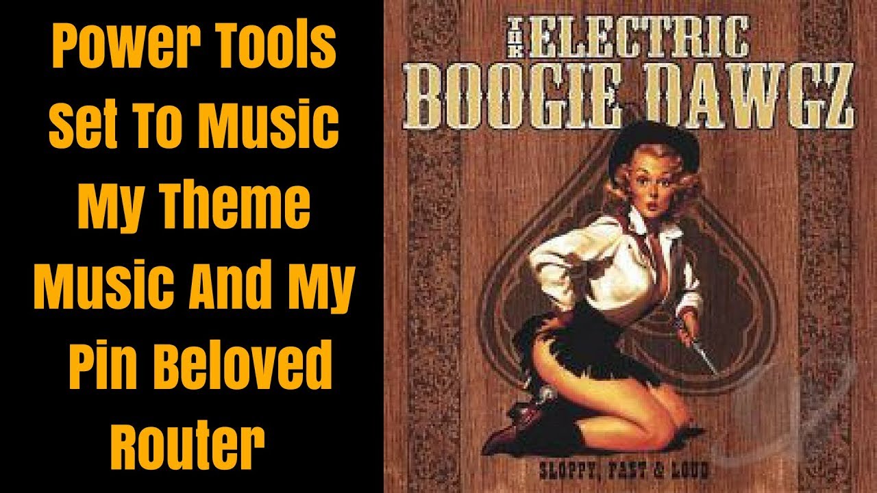 Power Tools Set To Music... My Theme Music And My Beloved Pin Router