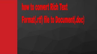 how to convert Rich Text Format(.rtf) file to Document(.doc)