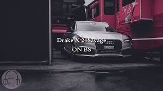 Drake \& 21 Savage - On BS (Lyrics) 4K