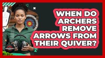 When Do Archers Remove Arrows From Their Quiver?