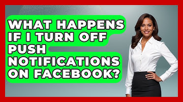 What Happens If I Turn Off Push Notifications On Facebook? - Everyday-Networking