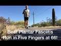 Plantar Fasciitis cure - Running in Five Fingers at 66