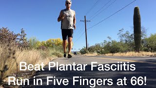Plantar Fasciitis cure - Running in Five Fingers at 66
