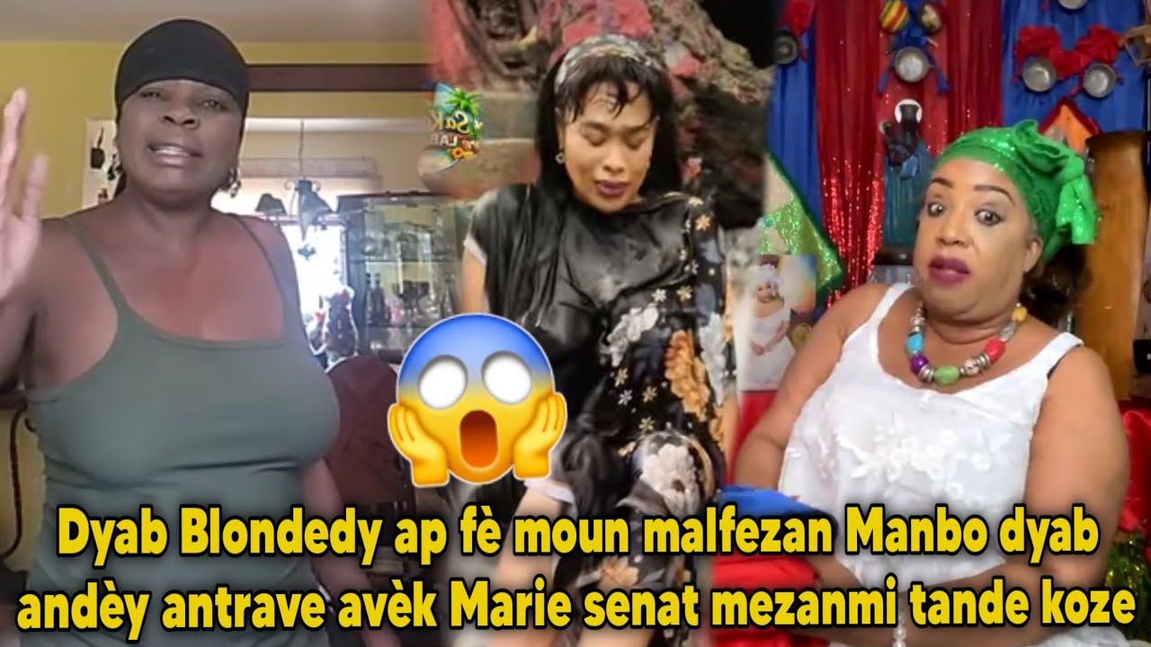 Dyab Blondedy ap fè moun malfezan Manbo dyab andèy antrave avèk Marie senat mezanmi tande koze