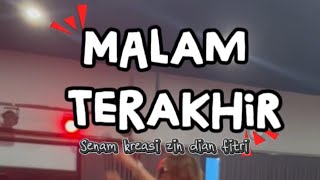 MALAM TERAKHIR - LALUNA MUSIK - SENAM KREASI ZIN DIAN FITRI
