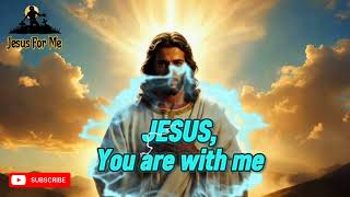 Download Lagu JESUS, YOU ARE WITH ME  MP3