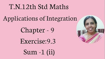 T.N. 12th  Maths  Exercise:9.3  Sum -1 (ii) | Applications of Integration | Chapter - 9.