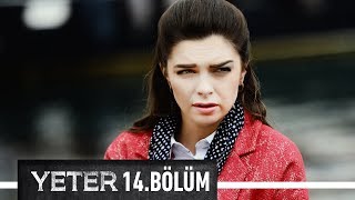 Yeter 14 Bölüm