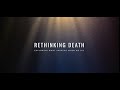 Rethinking death exploring what happens when we die