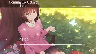 Download Lagu Nightcore - Coming To Get You (Lvly) MP3