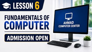 Lesson 6 | Fundamentals of Computer | CPU, RAM, ROM & How to Buy a Computer | Ahmad Computer Center
