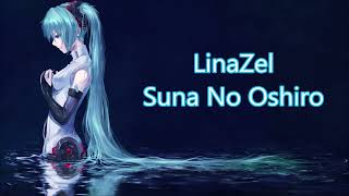 ♪♫LinaZel - Suna No Oshiro♪♫