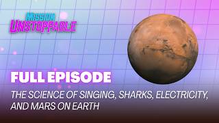 The Science of Singing, Sharks, Electricity, and Mars on Earth | FULL EPISODE | S4