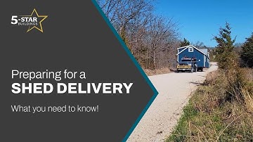 Preparing for a Shed Delivery | 5-Star Buildings