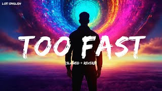 TOO FAST (Slowed + Reverb) | Future | Lofi English