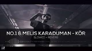 No.1 & Melis Karaduman - Kör (slowed+reverb) Resimi