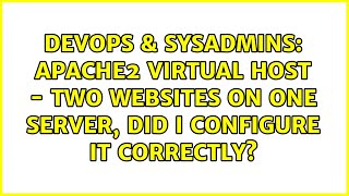Apache2 Virtual Host - two websites on one server, did I configure it correctly