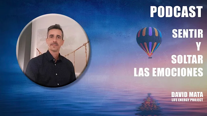 PODCAST:  Siente, fluye y libera las EMOCIONES par...