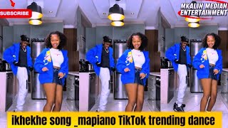IKHEKHE SONG _AMAPIANO(TikTok trending dance ) #amapianodance 